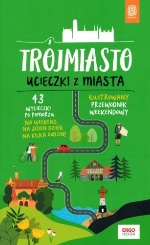 Trójmiasto. Ucieczki z miasta. Ilustrowany przewodnik weekendowy wydawnictwa Bezdroża. Okładka