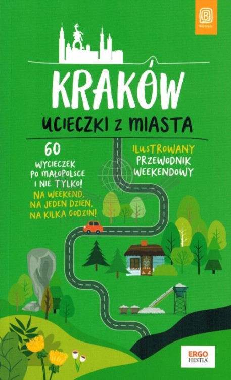 Kraków. Ucieczki z miasta. Ilustrowany przewodnik weekendowy wydawnictwa Bezdroża. Okładka