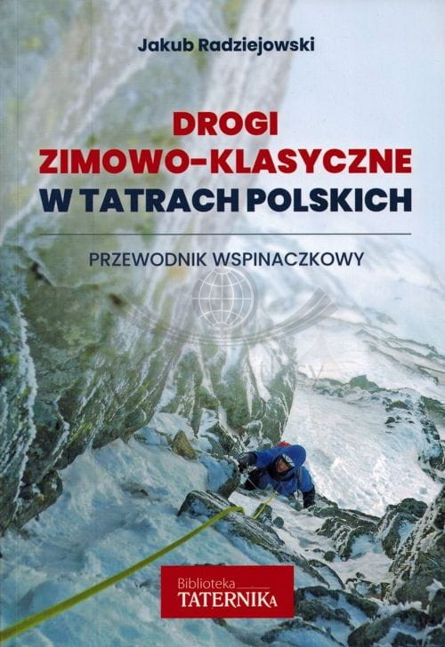 Drogi zimowo-klasyczne w Tatrach Polskich. Przewodnik wspinaczkowy