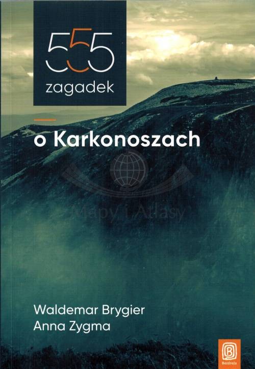 555 zagadek o Karkonoszach. Waldemar Brygier i Anna Zygma. Książka wydawnictwa Bezdroża. Okładka