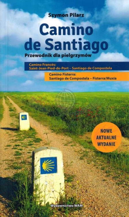 Camino de Santiago / Droga św. Jakuba. Przewodnik dla pielgrzymów. Szymon Pilarz wydawnictwa WAM. Okładka
