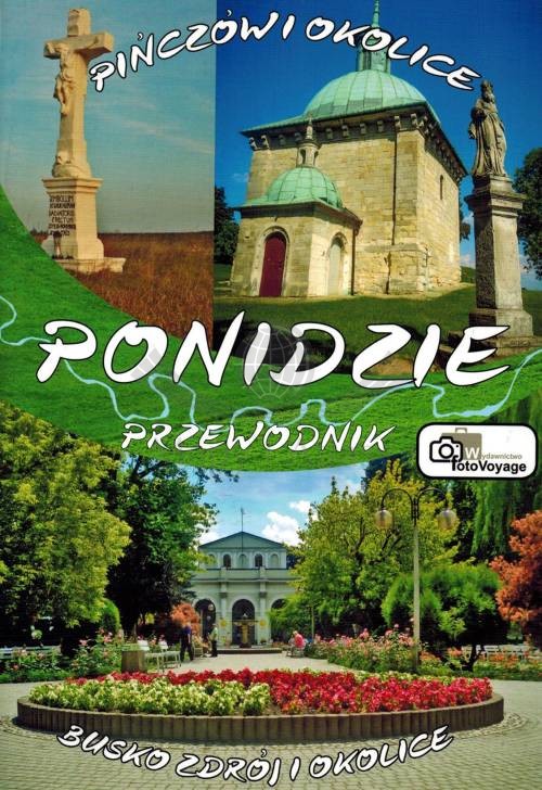 Ponidzie, Pińczów, Busko Zdrój i okolice. Przewodnik po atrakcjach