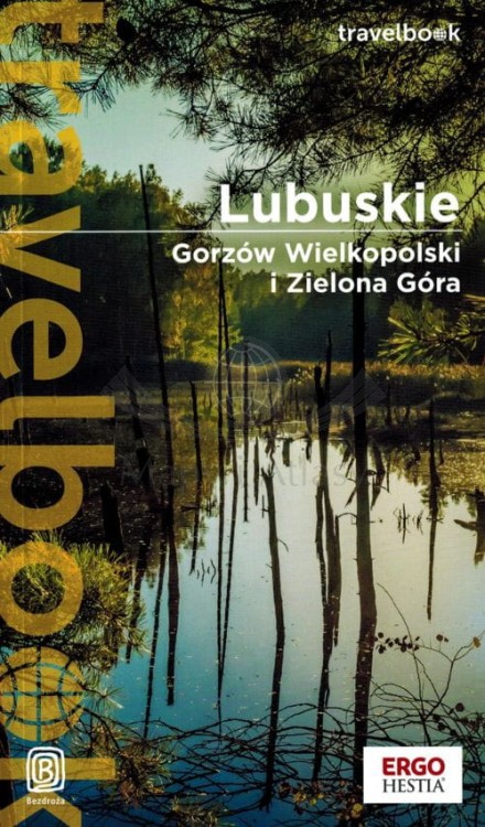 Lubuskie. Gorzów Wielkopolski i Zielona Góra. Przewodnik travelbook wydawnictwa Bezdroża. Okładka
