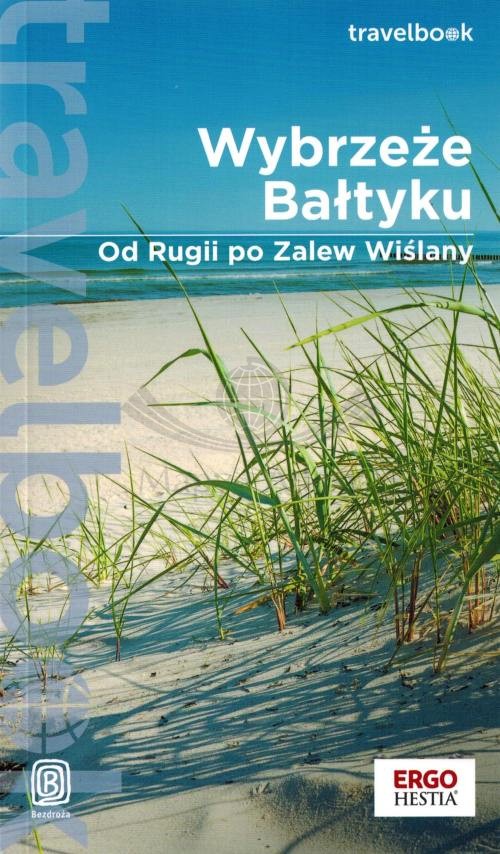 Wybrzeże Bałtyku. Od Rugii po Zalew Wiślany. Przewodnik travelbook. Bezdroża