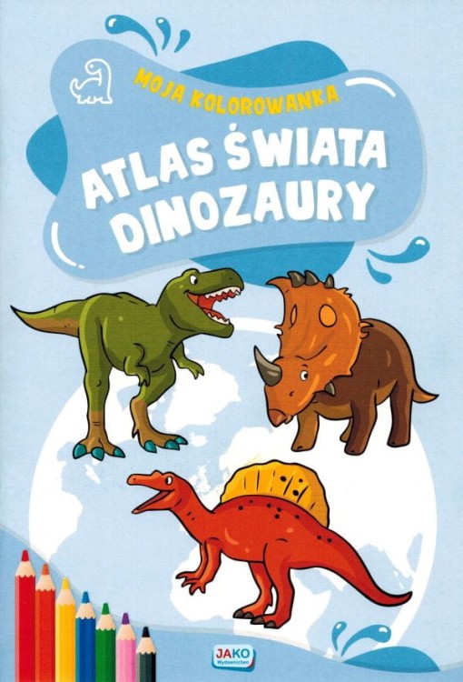 Moja kolorowanka. Atlas świata. Dinozaury. Okładka