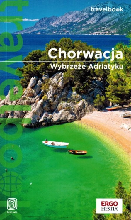 Chorwacja. Wybrzeże Adriatyku. Przewodnik travelbook wydawnictwa Bezdroża. Okładka