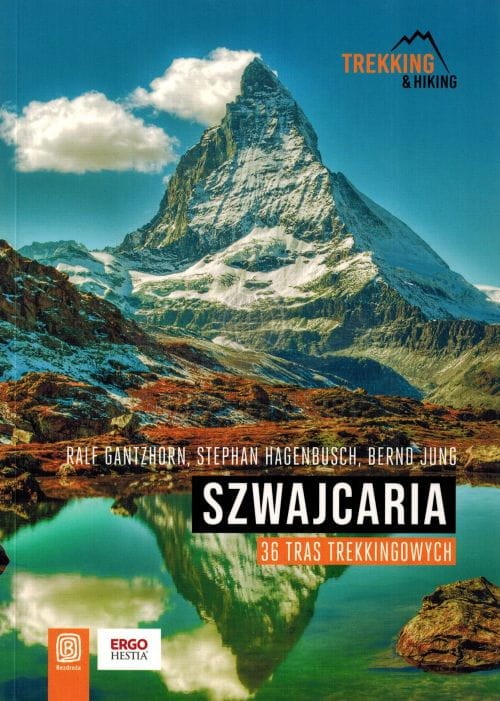 Szwajcaria. 36 tras trekkingowych. Przewodnik trekking & hiking wydawnictwa Bezdroża. Okładka