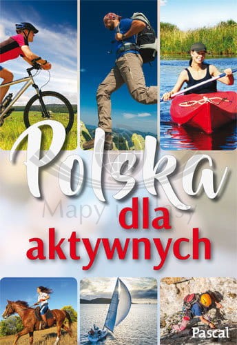 Polska dla aktywnych. Przewodnik, poradnik. Pascal