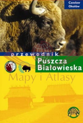Puszcza Białowieska. Przewodnik