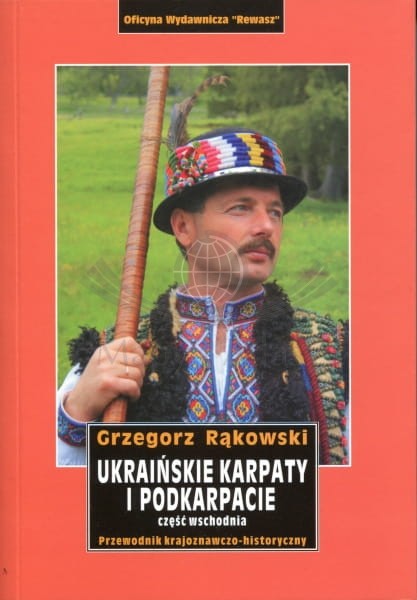 Ukraińskie Karpaty i Podkarpacie. Część wschodnia. Przewodnik krajoznawczo-historyczny. Rewasz